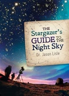 The Stargazer's Guide to the Night Sky - Lisle, Jason