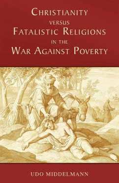 Christianity Versus Fatalistic Religions in the War Against Poverty - Middelmann, Udo W.