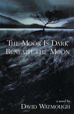 The Moor Is Dark Beneath the Moon - Watmough, David