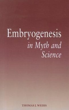 Embryogenesis in Myth and Science - Weihs, Thomas