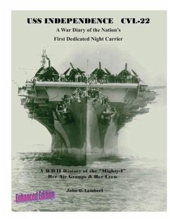USS Independence CVL-22: A War Diary of the Nation's First Dedicated Night Carrier - Lambert, John Gordon
