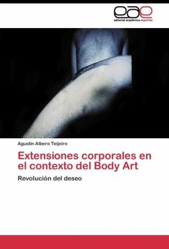 Extensiones corporales en el contexto del Body Art - Albero Teijeiro, Agustín