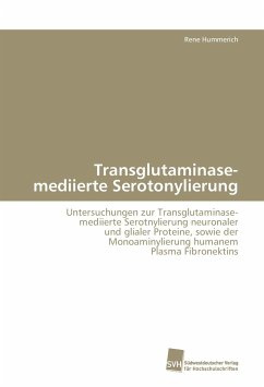 Transglutaminase-mediierte Serotonylierung - Hummerich, Rene