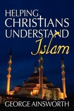 Helping Christians Understand Islam - Ainsworth, George