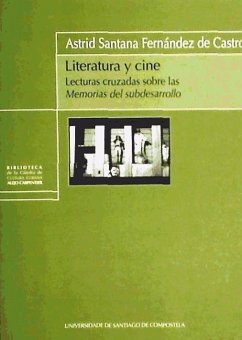 Literatura y cine : lecturas cruzadas sobre las Memorias del subdesarrollo - Santana Fernández de Castro, Astrid