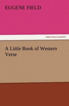 A Little Book of Western Verse - Field, Eugene