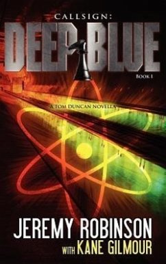 Callsign: Deep Blue: Deep Blue - Book 1 (a Tom Duncan - Chess Team Novella) - Robinson, Jeremy; Gilmour, Kane