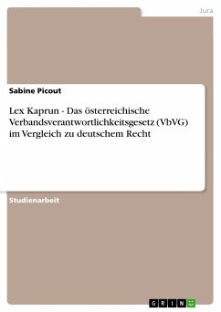 Lex Kaprun - Das österreichische Verbandsverantwortlichkeitsgesetz (VbVG) im Vergleich zu deutschem Recht - Picout, Sabine