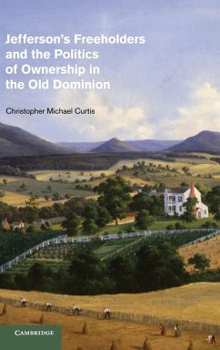 Jefferson's Freeholders and the Politics of Ownership in the Old Dominion - Curtis, Christopher Michael