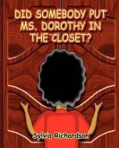 Did Somebody Put Ms. Dorothy in the Closet