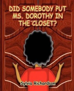 Did Somebody Put Ms. Dorothy in the Closet - Richardson, Sylvia R.
