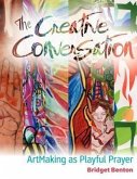 The Creative Conversation: ArtMaking as Playful Prayer