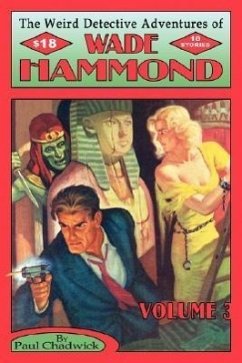 The Weird Detective Adventures of Wade Hammond: Vol. 3 - Chadwick, Paul