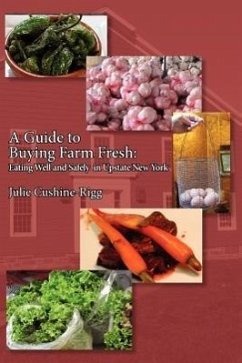 A Guide to Buying Farm Fresh: Eating Well and Safely in Upstate New York - Julie Cushine-Rigg