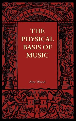 The Physical Basis of Music - Wood, Alex