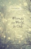 When All the World Is Old