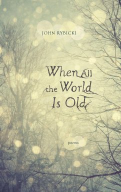 When All the World Is Old - Rybicki, John