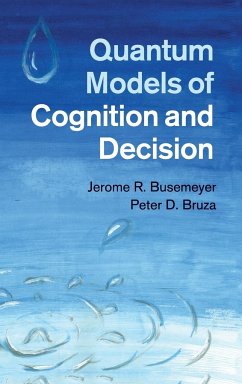 Quantum Models of Cognition and Decision - Busemeyer, Jerome. R.