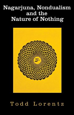 Nagarjuna, Nondualism and the Nature of Nothing - Lorentz, Todd