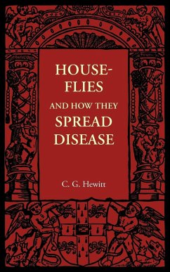 House-Flies and How They Spread Disease - Hewitt, C. G.