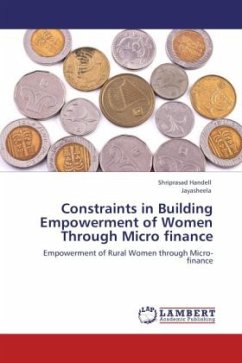 Constraints in Building Empowerment of Women Through Micro finance - Handell, Shriprasad;Jayasheela, .