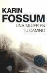 Inspector Sejer 5. Una mujer en tu camino - Fossum, Karin