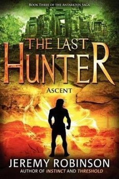 The Last Hunter - Ascent (Book 3 of the Antarktos Saga) - Robinson, Jeremy