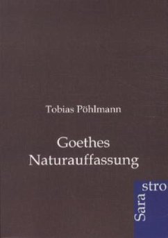 Goethes Naturauffassung - Pöhlmann, Tobias