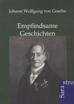 Empfindsame Geschichten - Goethe, Johann Wolfgang von
