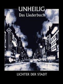 Das Liederbuch - Lichter der Stadt - Unheilig: Lichter der Stadt - Das Liederbuch