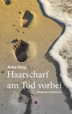 Haarscharf am Tod vorbei - Berg, Anke