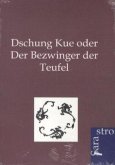 Dschung Kue oder Der Bezwinger der Teufel