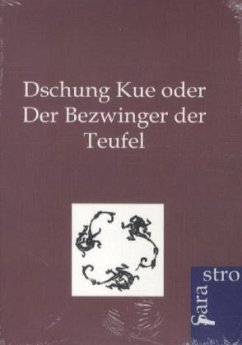 Dschung Kue oder Der Bezwinger der Teufel - Bois-Reymond, Clemens du