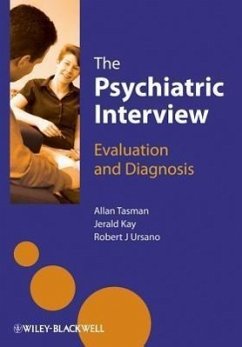 The Psychiatric Interview - Tasman, Allan (University of Louisville School of Medicine, USA); Kay, Jerald (Wright State University, USA); Ursano, Robert (Uniformed Services University of Health)