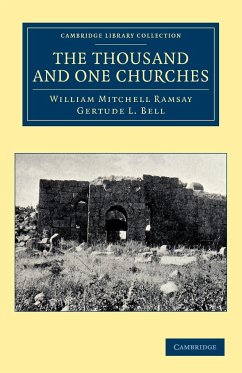 The Thousand and One Churches - Ramsay, William Mitchell; Bell, Gertude L.