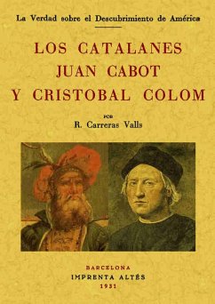 La verdad sobre el descubrimiento de América : los catalanes Juan Cabot y Cristóbal Colom - Carreras Valls, Ricardo