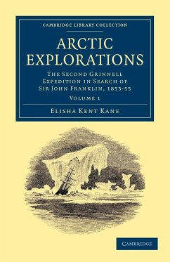 Arctic Explorations - Volume 1 - Kane, Elisha Kent