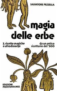 Ricette magiche e afrodisiache - Pezzella, Salvatore Ricette magiche e afrodisiache - Pezzella, Salvatore