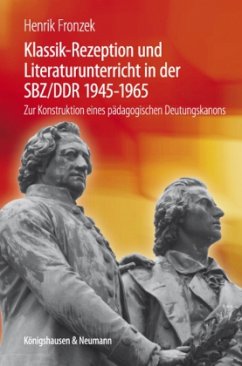 Cover Klassik-Rezeption und Literaturunterricht in der SBZ/DDR 1945-1965