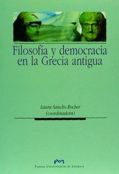 Filosofía y democracia en la Grecia antigua - Sancho Rocher, Laura