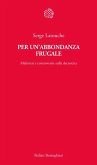 Per un'abbondanza frugale. Malintesi e controversie sulla decrescita