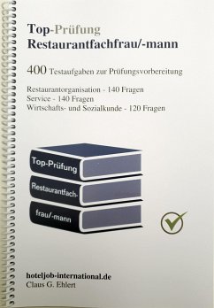 Top Prüfung Restaurantfachfrau / Restaurantfachmann - 400 Übungsaufgaben für die Abschlussprüfung - Ehlert, Claus G.