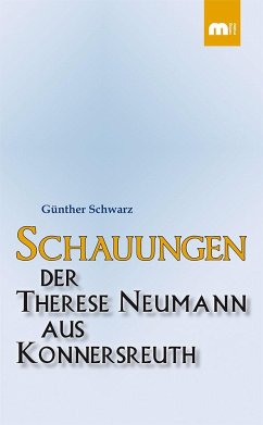 Schauungen der Therese Neumann aus Konnersreuth - Schwarz, Günther