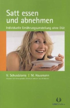 Satt essen und abnehmen - Schusdziarra, Volker;Hausmann, Margit