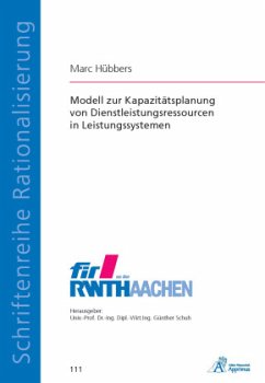 Modell zur Kapazitätsplanung von Dienstleistungsressourcen in Leistungssystemen - Hübbers, Marc