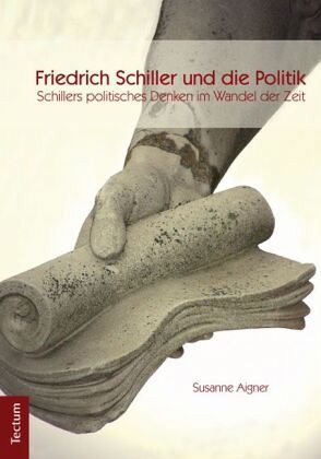 Friedrich Schiller und die Politik Friedrich Schiller und die Politik