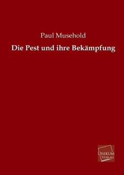 Die Pest und ihre Bekämpfung - Musehold, Paul