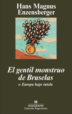 El gentil monstruo de Bruselas o Europa bajo tutela - Enzensberger, Hans Magnus