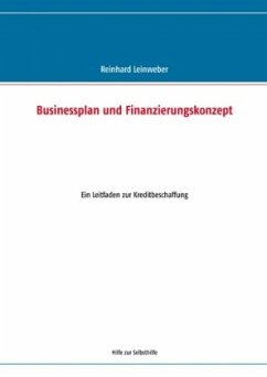 Businessplan und Finanzierungskonzept - Leinweber, Reinhard