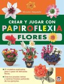 Crear y jugar con papiroflexia : flores